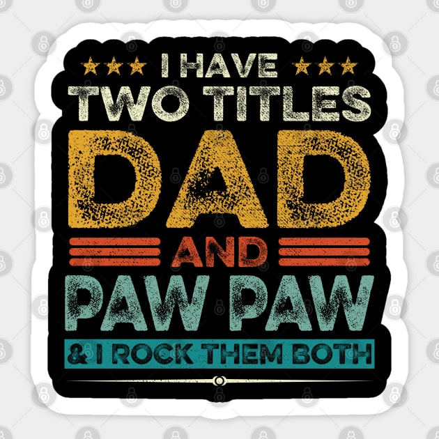 I Have Two Titles Dad And Paw Paw Father's Day Gift Sticker by DragonTees